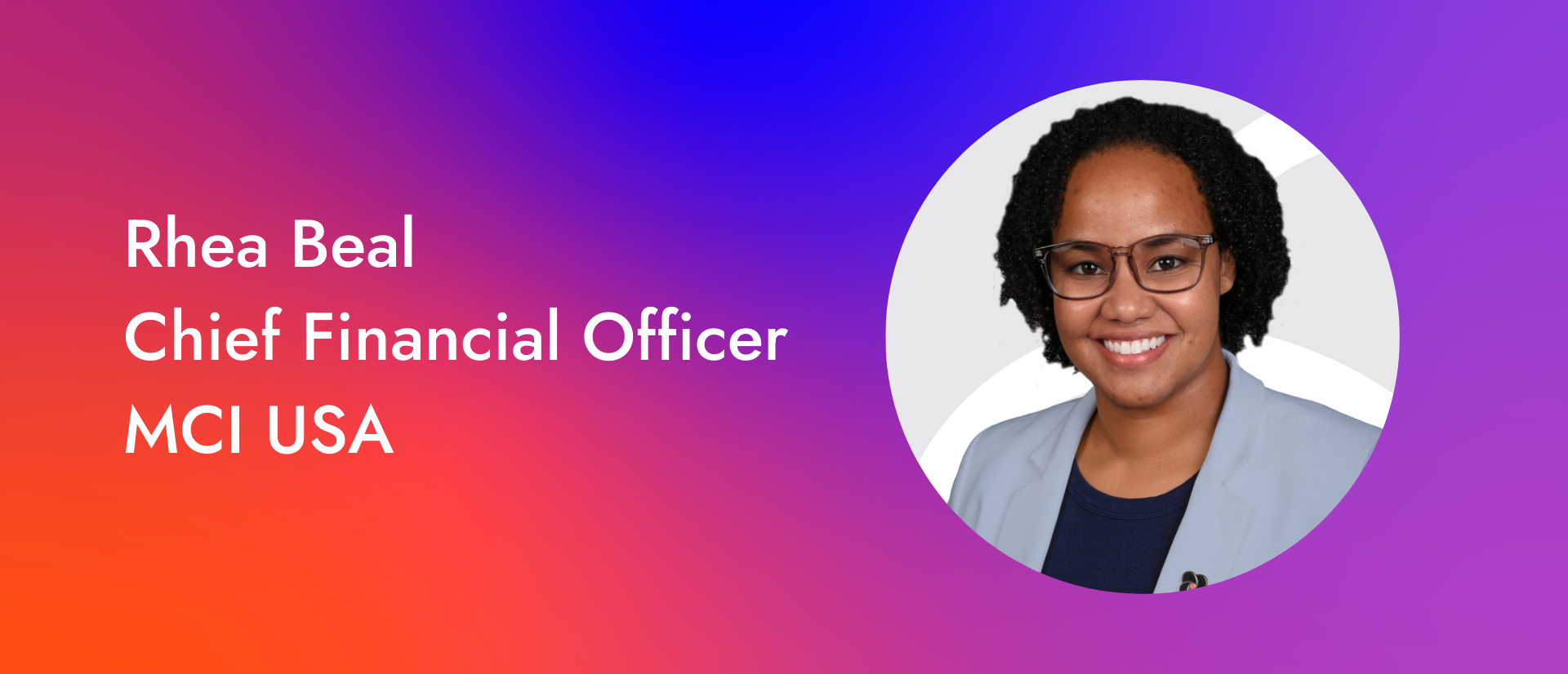 Leading with a passion for people Chief Financial Officer Rhea Beal 